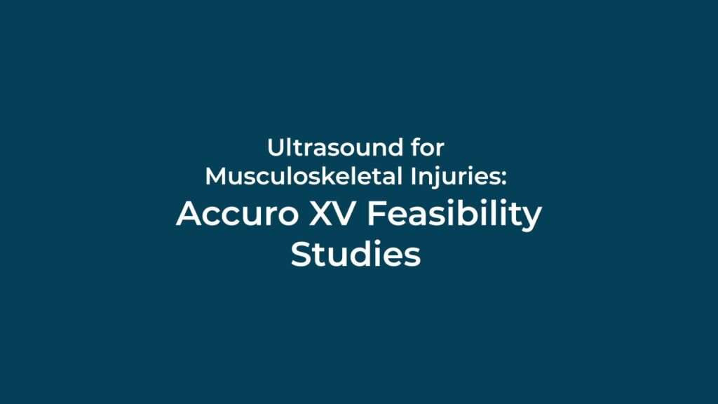 Ultrasound for Musculoskeletal Injuries: Accuro XV Feasibility Studies