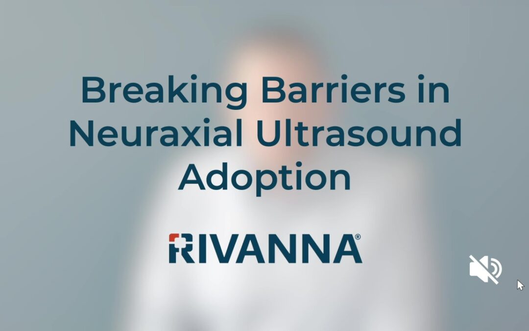 Breaking Barriers in Neuraxial Ultrasound Adoption