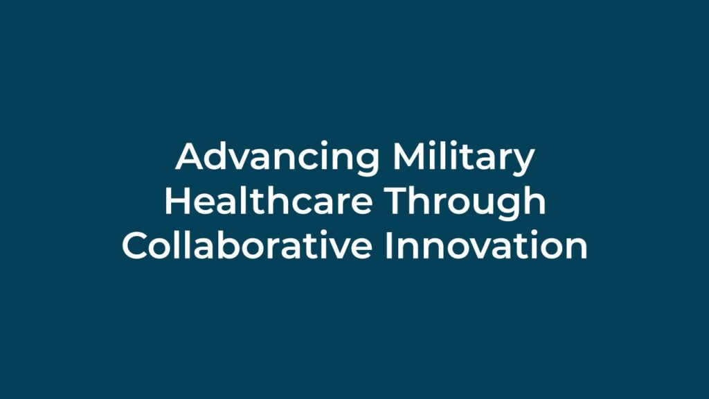 Advancing Military Healthcare Through Collaborative Innovation
