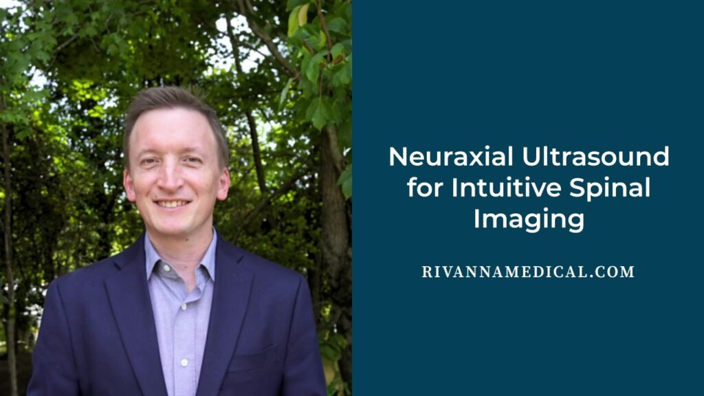 Neuraxial Ultrasound for Intuitive Spinal Imaging