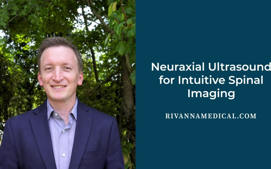 Neuraxial Ultrasound for Intuitive Spinal Imaging